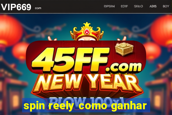 spin reely como ganhar
